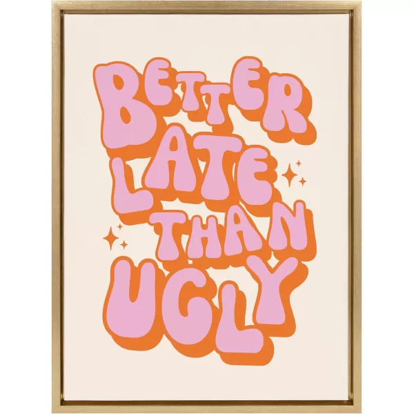 Kate and Laurel Sylvie Better Late Than Ugly PinkOrange Framed Canvas Wall Art by Honey Island Studio 18x24 Bright Gold Cute Pink Quote Art for Wall