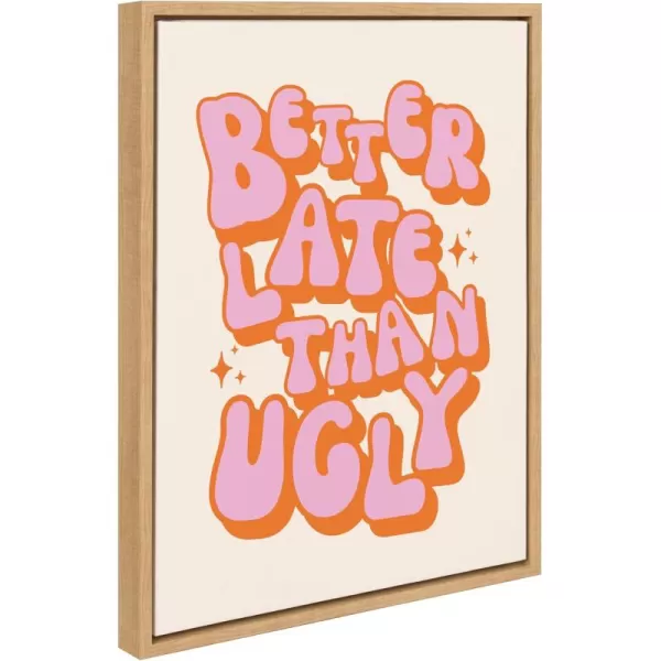 Kate and Laurel Sylvie Better Late Than Ugly PinkOrange Framed Canvas Wall Art by Honey Island Studio 18x24 Natural Cute Pink Quote Art for Wall