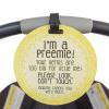 imageYellow Preemie Tag  Im A Preemie Your Germs Are Too Big For Little Me Preemie Baby Car Seat or Stroller No Touching Sign