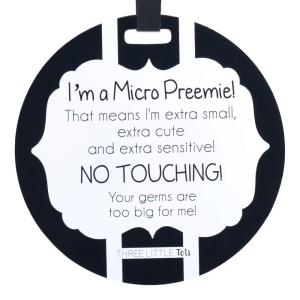 imageTHREE LITTLE TOTS  Micro Preemie Tag  Im a Micro Preemie Micro Preemie No Touching Newborn Baby car seat tag Stroller tag Baby Preemie no Touching car seat Sign CPSIA Safe