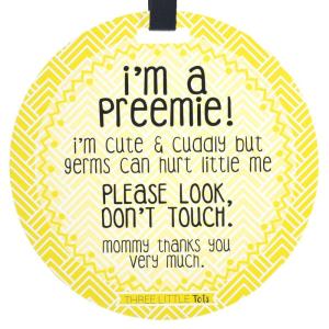 imageYellow Preemie Tag  Im A Preemie Your Germs Are Too Big For Little Me Preemie Baby Car Seat or Stroller No Touching Sign